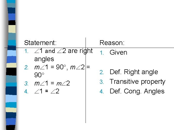Statement: 1. 1 and 2 are right angles 2. m 1 = 90 ,