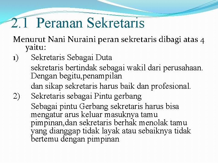 2. 1 Peranan Sekretaris Menurut Nani Nuraini peran sekretaris dibagi atas 4 yaitu: 1)