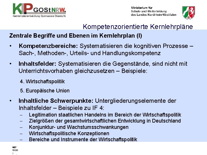 Kompetenzorientierte Kernlehrpläne Zentrale Begriffe und Ebenen im Kernlehrplan (I) • Kompetenzbereiche: Systematisieren die kognitiven