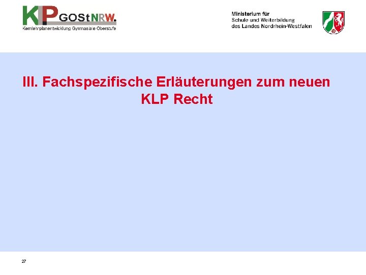 III. Fachspezifische Erläuterungen zum neuen KLP Recht 27 