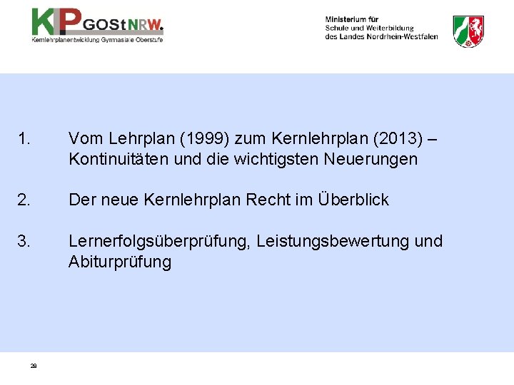 1. Vom Lehrplan (1999) zum Kernlehrplan (2013) – Kontinuitäten und die wichtigsten Neuerungen 2.