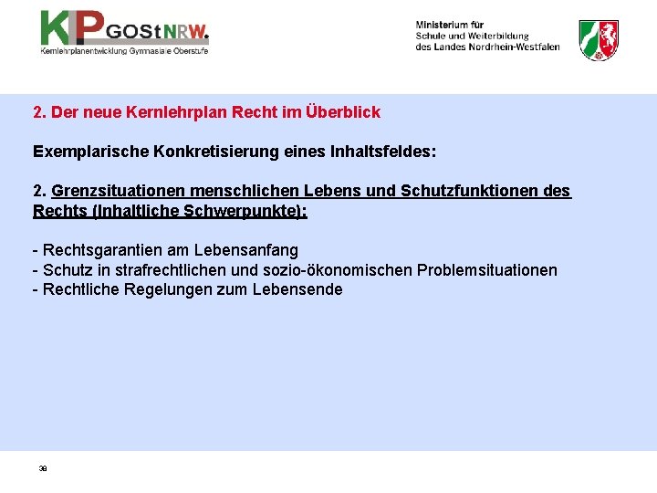 2. Der neue Kernlehrplan Recht im Überblick Exemplarische Konkretisierung eines Inhaltsfeldes: 2. Grenzsituationen menschlichen