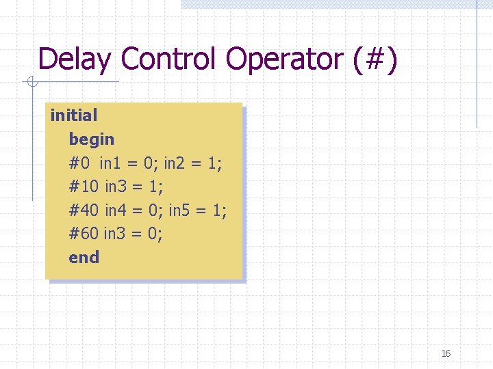 Delay Control Operator (#) initial begin #0 in 1 = 0; in 2 =