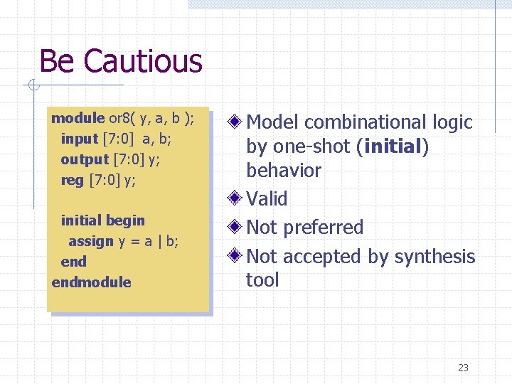 Be Cautious module or 8( y, a, b ); input [7: 0] a, b;