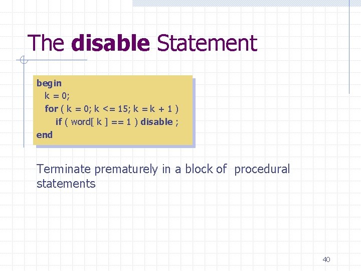 The disable Statement begin k = 0; for ( k = 0; k <=