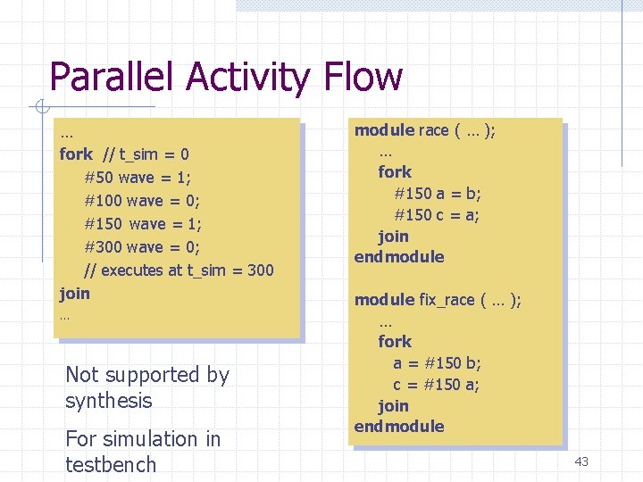 Parallel Activity Flow … fork // t_sim = 0 #50 wave = 1; #100