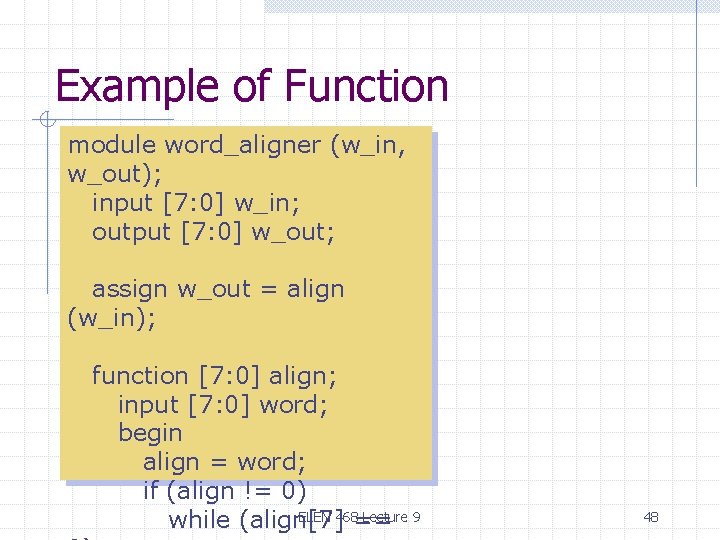 Example of Function module word_aligner (w_in, w_out); input [7: 0] w_in; output [7: 0]