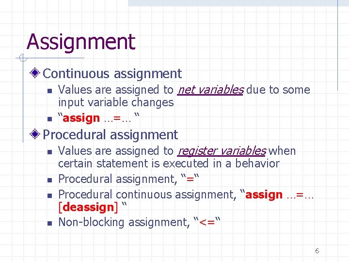 Assignment Continuous assignment n n Values are assigned to net variables due to some