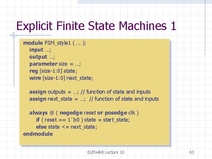 Explicit Finite State Machines 1 module FSM_style 1 ( … ); input …; output