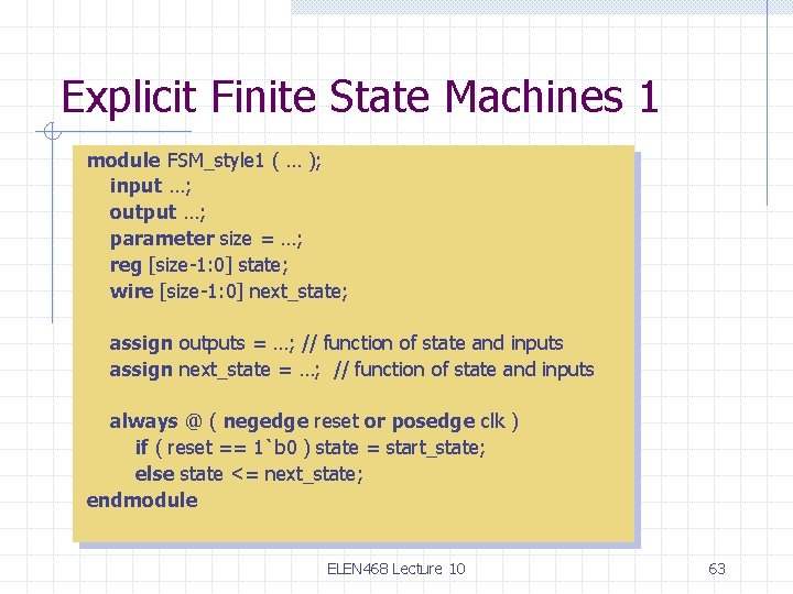 Explicit Finite State Machines 1 module FSM_style 1 ( … ); input …; output Explicit Finite State Machines 1 module FSM_style 1 ( … ); input …; output
