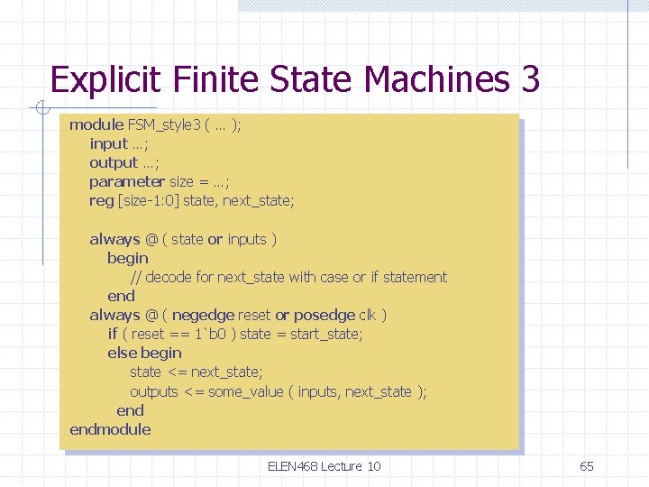 Explicit Finite State Machines 3 module FSM_style 3 ( … ); input …; output