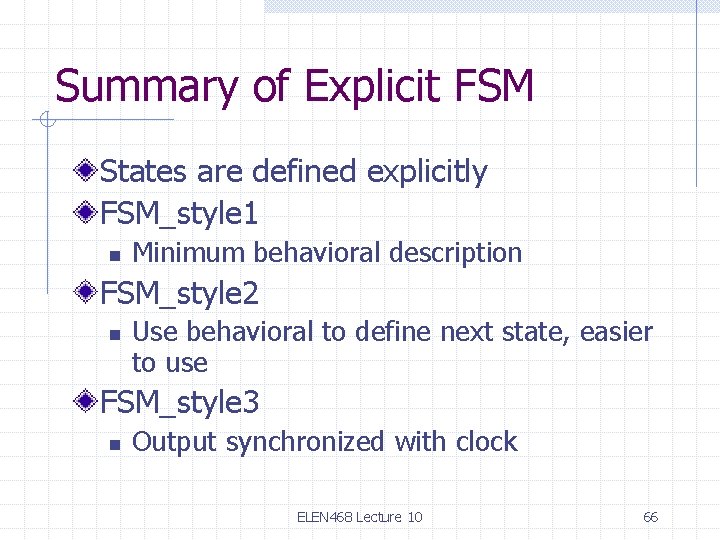 Summary of Explicit FSM States are defined explicitly FSM_style 1 n Minimum behavioral description Summary of Explicit FSM States are defined explicitly FSM_style 1 n Minimum behavioral description