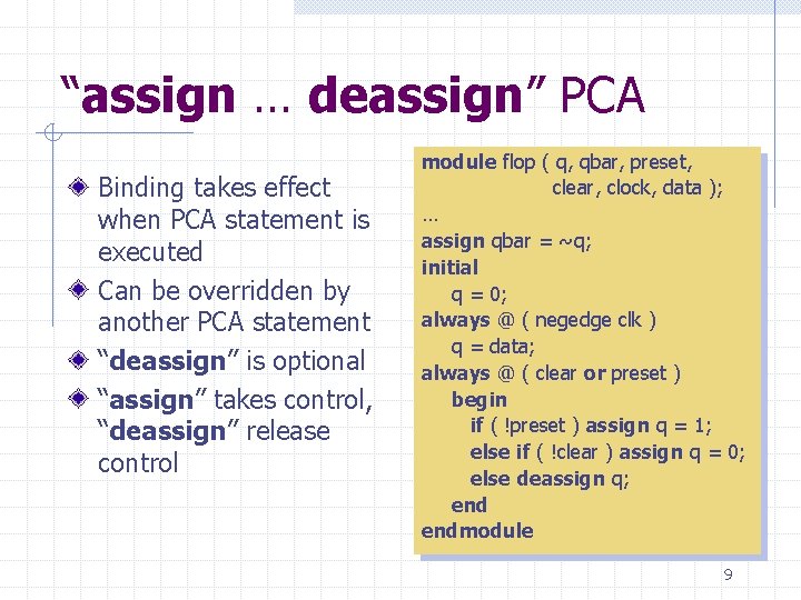 “assign … deassign” PCA Binding takes effect when PCA statement is executed Can be “assign … deassign” PCA Binding takes effect when PCA statement is executed Can be
