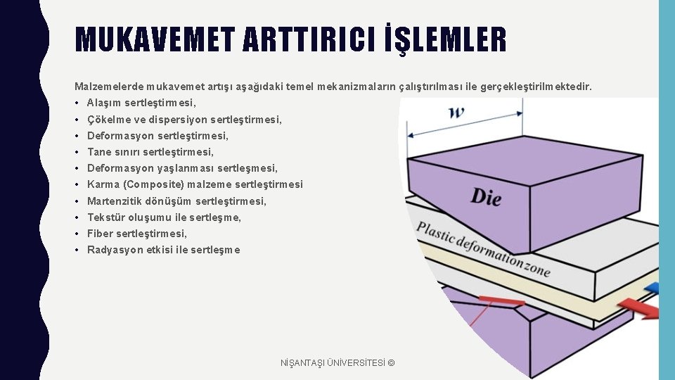 MUKAVEMET ARTTIRICI İŞLEMLER Malzemelerde mukavemet artışı aşağıdaki temel mekanizmaların çalıştırılması ile gerçekleştirilmektedir. • •