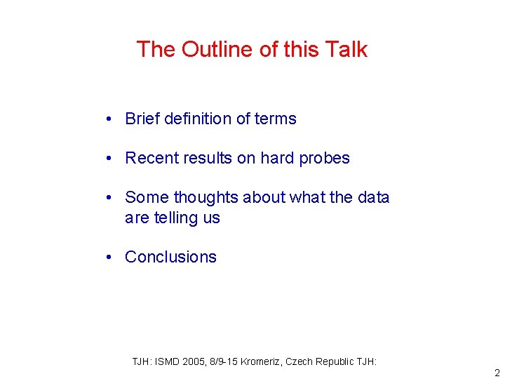 The Outline of this Talk • Brief definition of terms • Recent results on