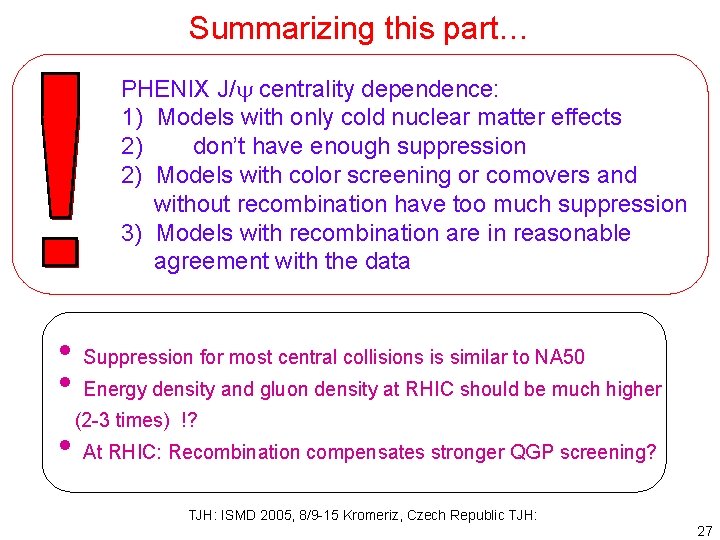 Summarizing this part… PHENIX J/y centrality dependence: 1) Models with only cold nuclear matter
