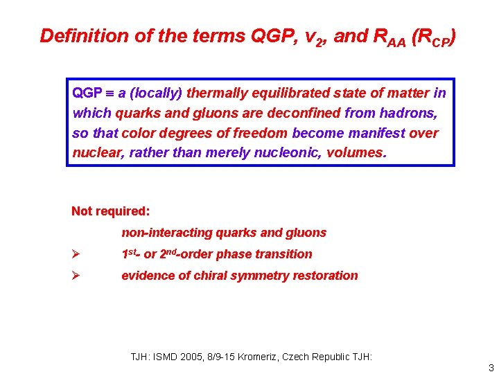 Definition of the terms QGP, v 2, and RAA (RCP) QGP a (locally) thermally