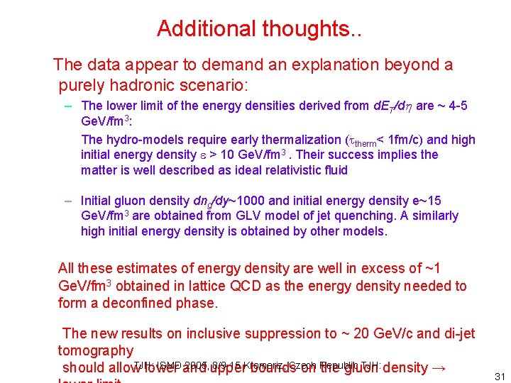 Additional thoughts. . The data appear to demand an explanation beyond a purely hadronic