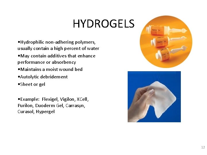 HYDROGELS • Hydrophilic non-adhering polymers, usually contain a high percent of water • May