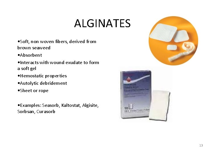 ALGINATES • Soft, non woven fibers, derived from brown seaweed • Absorbent • Interacts