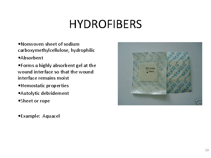 HYDROFIBERS • Nonwoven sheet of sodium carboxymethylcellulose, hydrophilic • Absorbent • Forms a highly