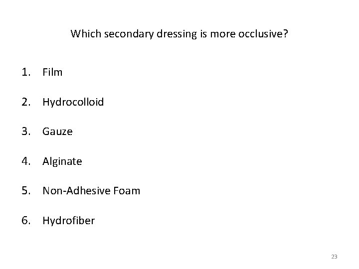 Which secondary dressing is more occlusive? 1. Film 2. Hydrocolloid 3. Gauze 4. Alginate