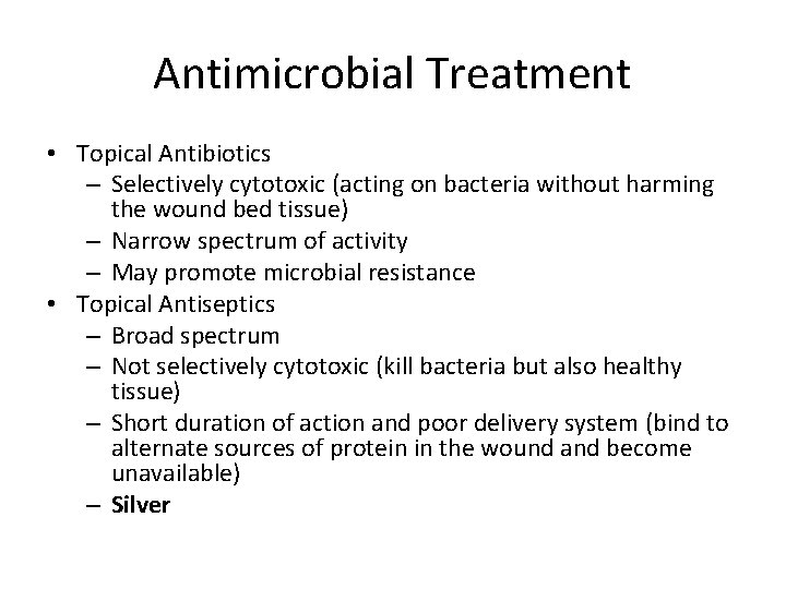 Antimicrobial Treatment • Topical Antibiotics – Selectively cytotoxic (acting on bacteria without harming the