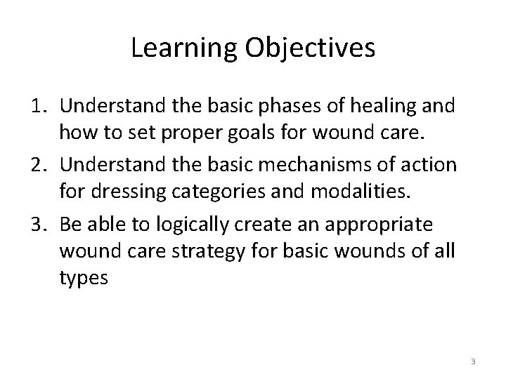 Learning Objectives 1. Understand the basic phases of healing and how to set proper