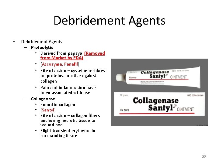 Debridement Agents • Debridement Agents – Proteolytic • Derived from papaya (Removed from Market