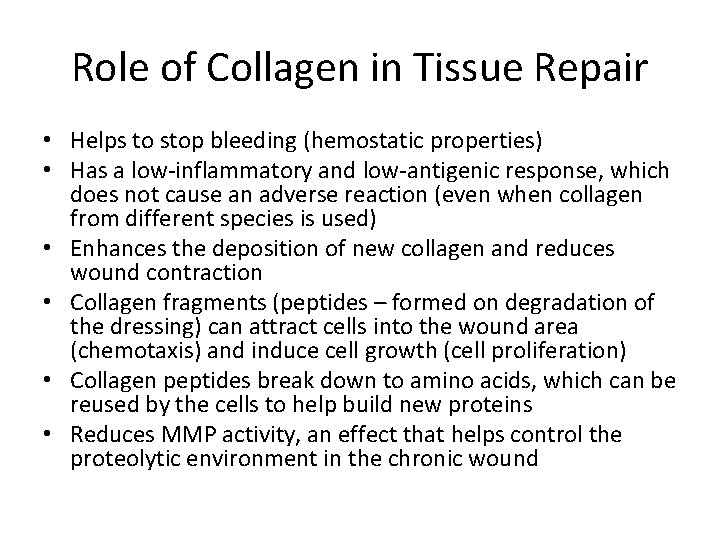 Role of Collagen in Tissue Repair • Helps to stop bleeding (hemostatic properties) •