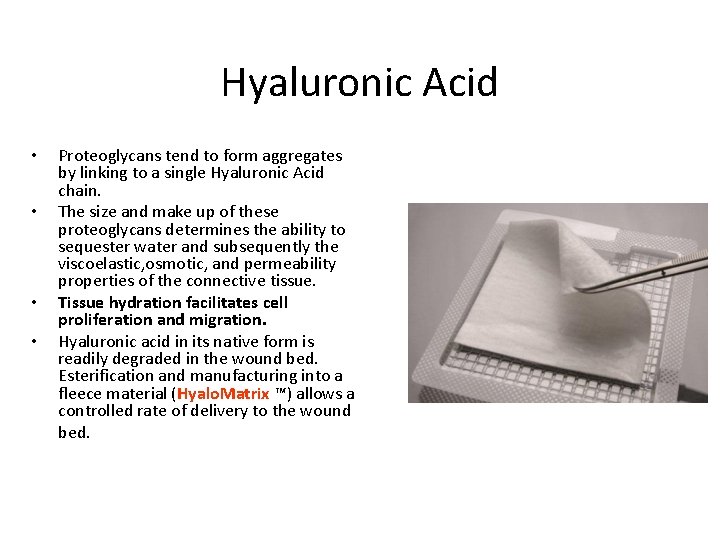 Hyaluronic Acid • • Proteoglycans tend to form aggregates by linking to a single