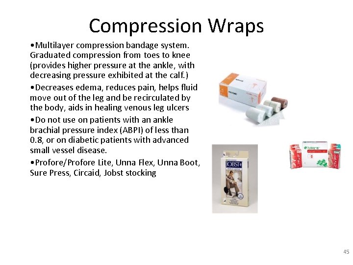 Compression Wraps • Multilayer compression bandage system. Graduated compression from toes to knee (provides