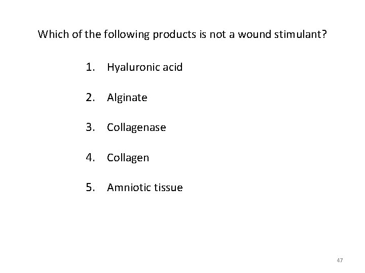 Which of the following products is not a wound stimulant? 1. Hyaluronic acid 2.