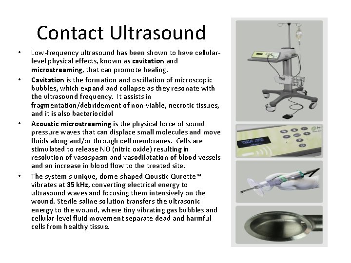 Contact Ultrasound • • Low-frequency ultrasound has been shown to have cellularlevel physical effects,