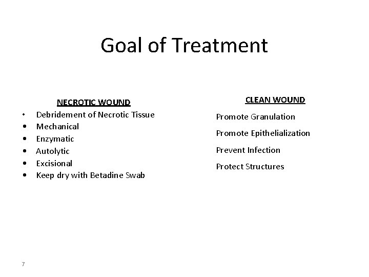 Goal of Treatment • • • 7 NECROTIC WOUND Debridement of Necrotic Tissue Mechanical