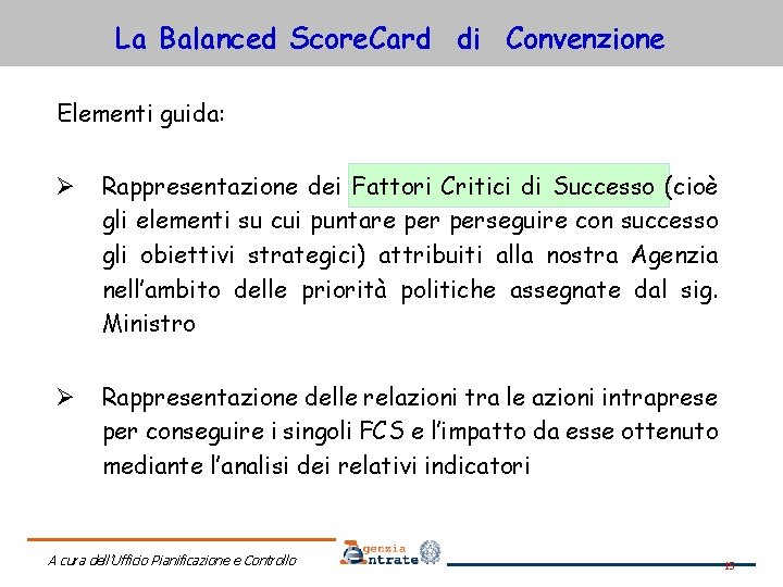 La Balanced Score. Card di Convenzione Elementi guida: Ø Rappresentazione dei Fattori Critici di