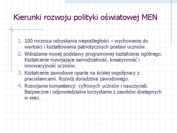 Kierunki rozwoju polityki oświatowej MEN 1. 100 rocznica odzyskania niepodległości – wychowanie do wartości