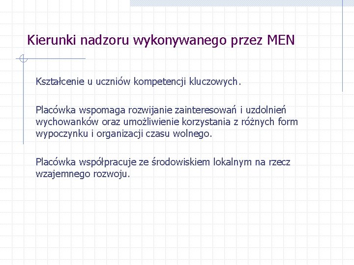 Kierunki nadzoru wykonywanego przez MEN Kształcenie u uczniów kompetencji kluczowych. Placówka wspomaga rozwijanie zainteresowań