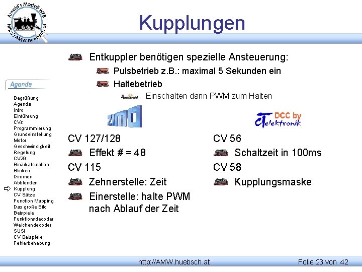 Kupplungen Entkuppler benötigen spezielle Ansteuerung: Pulsbetrieb z. B. : maximal 5 Sekunden ein Haltebetrieb