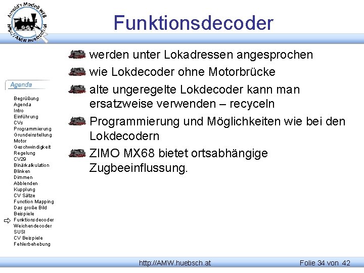 Funktionsdecoder Begrüßung Agenda Intro Einführung CVs Programmierung Grundeinstellung Motor Geschwindigkeit Regelung CV 29 Binärkalkulation