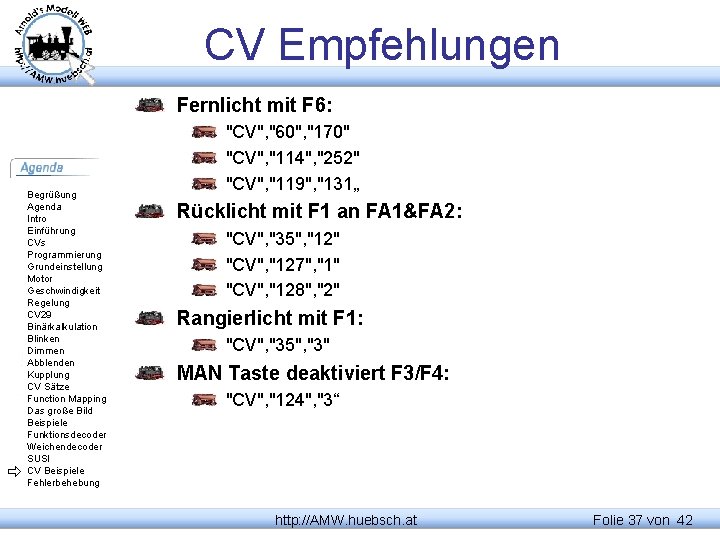 CV Empfehlungen Fernlicht mit F 6: Begrüßung Agenda Intro Einführung CVs Programmierung Grundeinstellung Motor