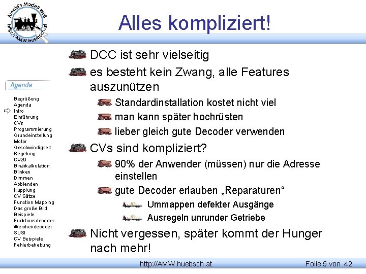 Alles kompliziert! DCC ist sehr vielseitig es besteht kein Zwang, alle Features auszunützen Begrüßung