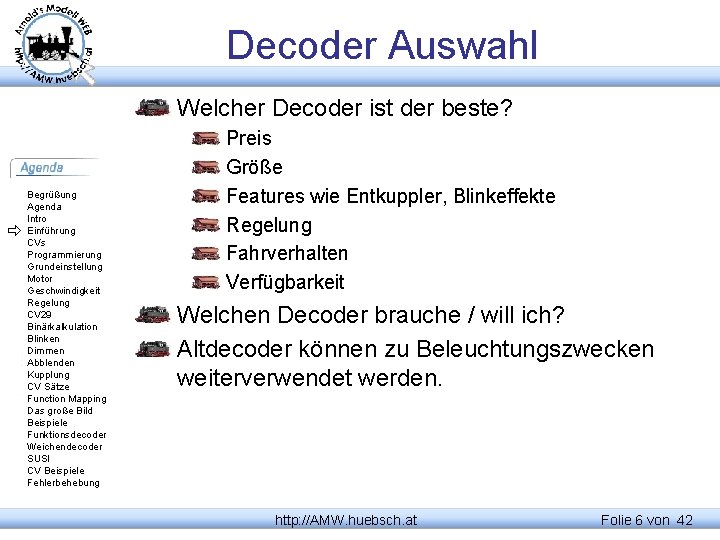 Decoder Auswahl Welcher Decoder ist der beste? Begrüßung Agenda Intro Einführung CVs Programmierung Grundeinstellung