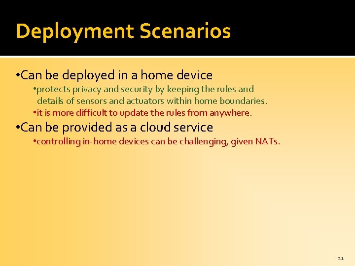 Deployment Scenarios • Can be deployed in a home device • protects privacy and