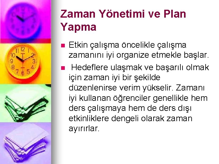 Zaman Yönetimi ve Plan Yapma n n Etkin çalışma öncelikle çalışma zamanını iyi organize