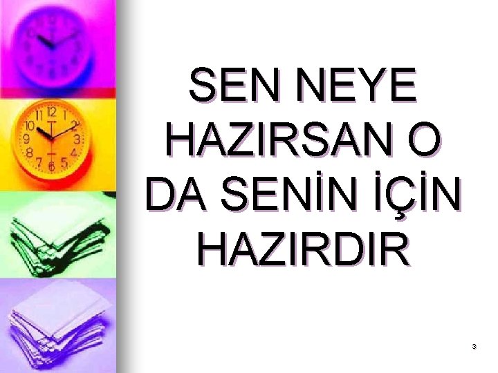 SEN NEYE HAZIRSAN O DA SENİN İÇİN HAZIRDIR 3 