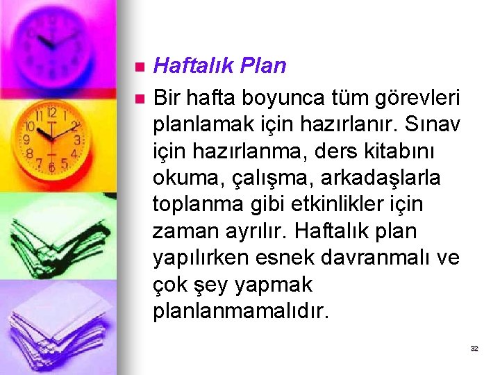 n n Haftalık Plan Bir hafta boyunca tüm görevleri planlamak için hazırlanır. Sınav için