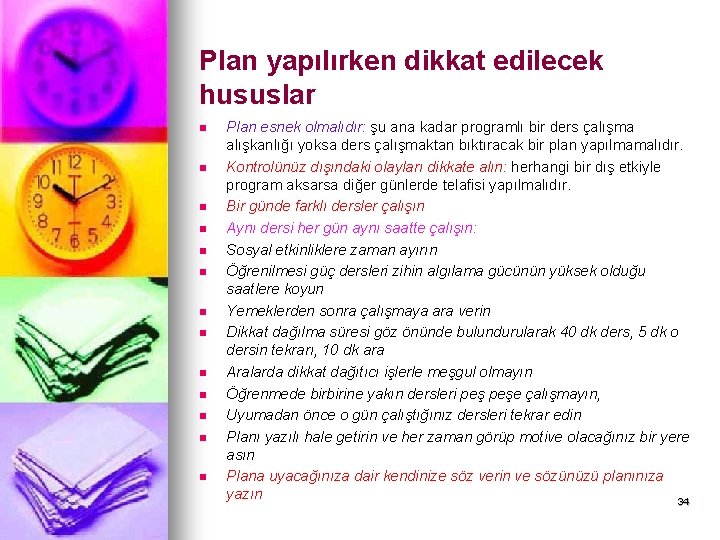 Plan yapılırken dikkat edilecek hususlar n n n n Plan esnek olmalıdır: şu ana