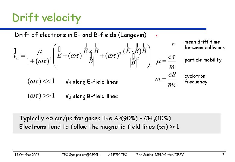 Drift velocity Drift of electrons in E- and B-fields (Langevin) • mean drift time