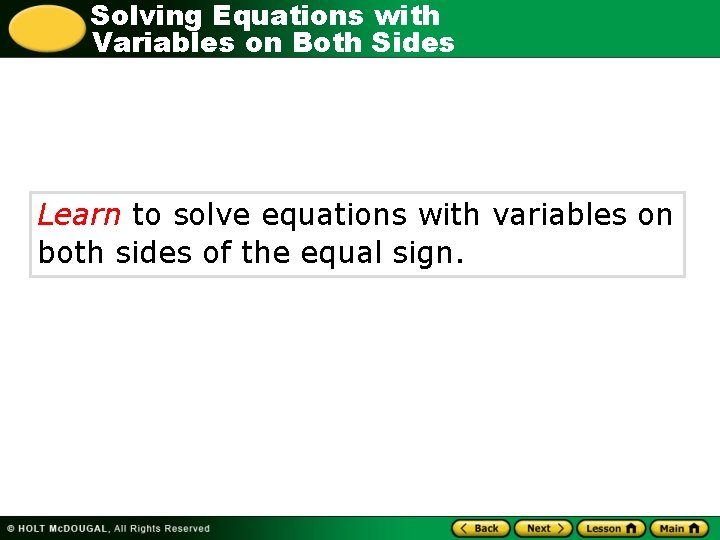 Solving Equations with Variables on Both Sides Learn to solve equations with variables on